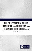 The Professional Skills Handbook For Engineers And Technical Professionals (eBook, PDF) The Professional Skills Handbook For Engineers And Technical Professionals (eBook, PDF)