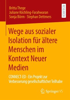 Wege aus sozialer Isolation für ältere Menschen im Kontext Neuer Medien - Thege, Britta;Köchling-Farahwaran, Juliane;Börm, Sonja
