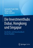 Die Investmenthubs Dubai, Hongkong und Singapur