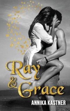 Ray und Grace - Kastner, Annika