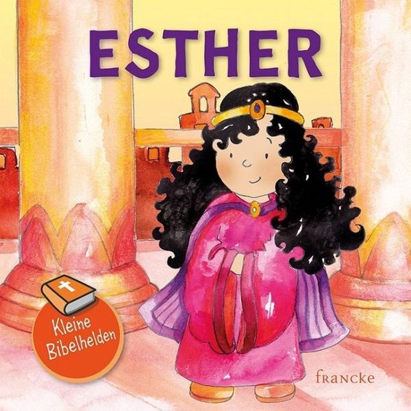 Kleine Bibelhelden - Esther portofrei bei bücher.de bestellen