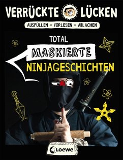 Total maskierte Ninjageschichten / Verrückte Lücken Bd.11 - Schumacher, Jens