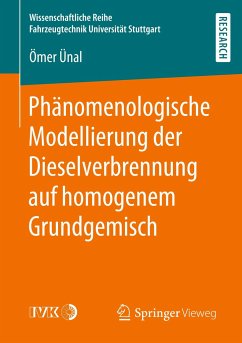 Phänomenologische Modellierung der Dieselverbrennung auf homogenem Grundgemisch - Ünal, Ömer
