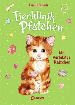 Ein verletztes Kätzchen / Tierklinik Pfötchen Bd.1 - Daniels, Lucy