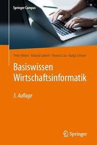 Basiswissen Wirtschaftsinformatik - Weber, Peter; Gabriel, Roland; Lux, Thomas; Schroer, Nadja