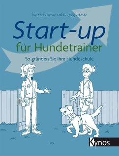 Start-up für Hundetrainer - Ziemer, Jörg;Ziemer-Falke, Kristina