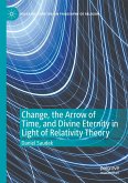 Change, the Arrow of Time, and Divine Eternity in Light of Relativity Theory
