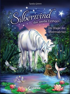 Die Magie der Meermädchen / Silberwind, das weiße Einhorn Bd.10 - Grimm, Sandra
