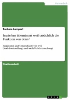 Inwiefern übernimmt weil tatsächlich die Funktion von denn? - Lampert, Barbara