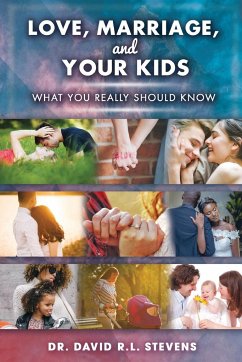 LOVE, MARRIAGE, and YOUR KIDS: What you really should know - Stevens, David