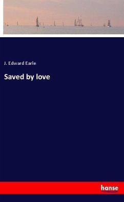 Saved by love - Earle, J. Edward