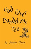 God Loves Dandelions Too