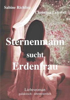 Sternenmann sucht Erdenfrau (eBook, ePUB) - Richling, Sabine; Lelewell, Christina