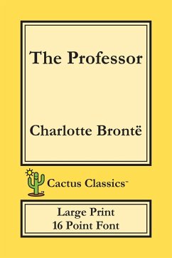 The Professor (Cactus Classics Large Print) - Brontë, Charlotte; Cactus, Marc