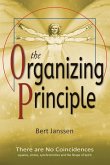 The Organizing Principle: There are No Coincidences