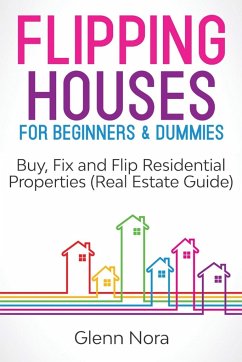 Flipping Houses for Beginners & Dummies - Nora, Glenn