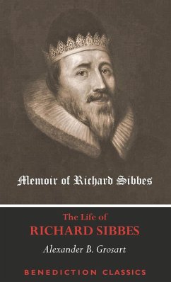 Memoir of Richard Sibbes (The Life of Richard Sibbes) - Grosart, Alexander B.