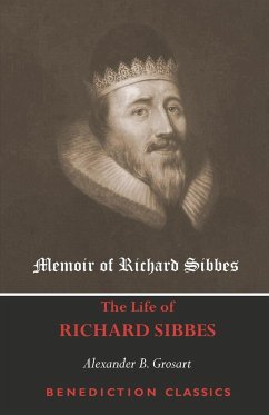 Memoir of Richard Sibbes (The Life of Richard Sibbes) - Grosart, Alexander B.