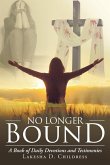 No Longer Bound: A Book of Daily Devotions and Testimonies