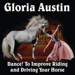 Dance! to Improve Riding and Driving Your Horse - Austin, Gloria