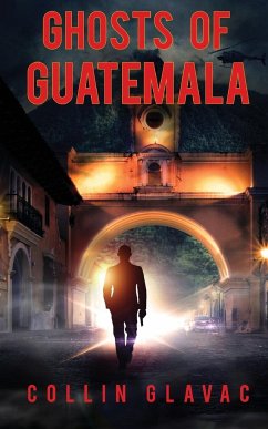 Ghosts of Guatemala - Glavac, Collin