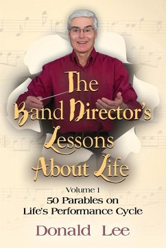 The Band Director's Lessons About Life - Lee, Donald