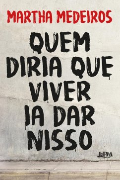 Quem diria que viver ia dar nisso (eBook, ePUB) - Medeiros, Martha