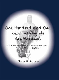 One Hundred and One Reasons Why We Are Baptized - Hudson, Philip M