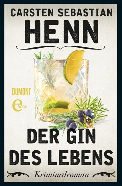 Der Gin des Lebens / Kulinarische Kriminalromane Bd.1 (eBook, ePUB) - Henn, Carsten Sebastian