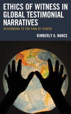 Ethics of Witness in Global Testimonial Narratives (eBook, ePUB) - Nance, Kimberly A.