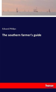 The southern farmer's guide - Philips, Edward