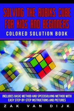 Solving the Rubik's Cube for Kids and Beginners Colored Solution Book - Dijk, Zak van