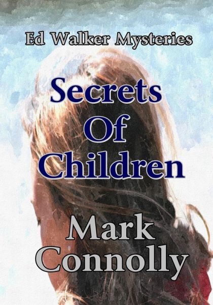 Secrets Of Children (Ed Walker Mysteries, #2) (eBook, ePUB)