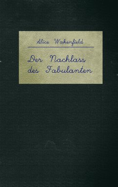 Der Nachlass des Fabulanten (eBook, ePUB) - Wakenfield, Alice