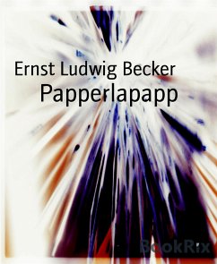 Papperlapapp (eBook, ePUB) - Ludwig Becker, Ernst