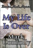 My Life is Over (Detective Marsh Mysteries, #4) (eBook, ePUB) My Life is Over (Detective Marsh Mysteries, #4) (eBook, ePUB)