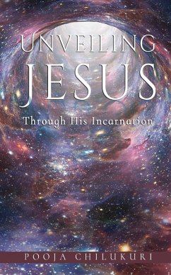 Unveiling Jesus Through His Incarnation (eBook, ePUB) - Chilukuri, Pooja