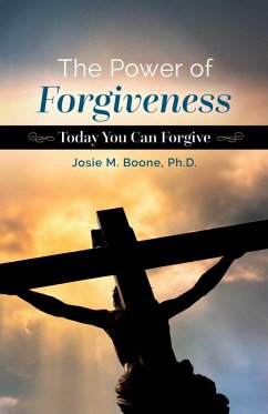 The Power of Forgiveness (eBook, ePUB) - Boone, Josie M.