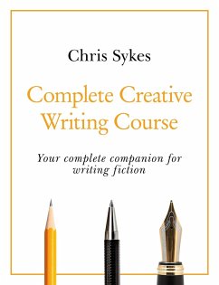 Complete Creative Writing Course (eBook, ePUB) - Sykes, Chris