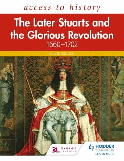 Access to History: The Later Stuarts and the Glorious Revolution 1660-1702 (eBook, ePUB) - Bullock, Oliver