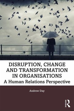 Disruption, Change and Transformation in Organisations (eBook, ePUB) - Day, Andrew