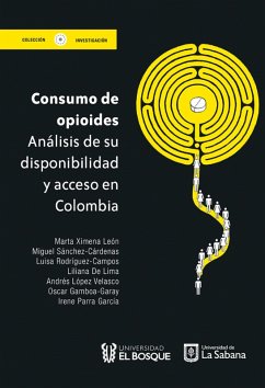 Consumo de opioides (eBook, ePUB) - León, Marta Ximena; Sánchez-Cárdenas, Miguel Antonio; Rodríguez-Campos, Luisa; de Lima, Liliana; López Velasco, Andrés; Gamboa-Garay, Oscar Andrés; Parra García, Irene