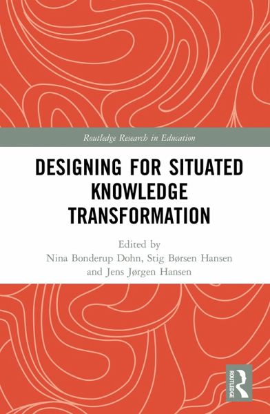 Designing for Situated Knowledge Transformation (eBook, ePUB) Designing for Situated Knowledge Transformation (eBook, ePUB)