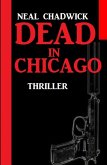 Dead in Chicago: Thriller (eBook, ePUB)