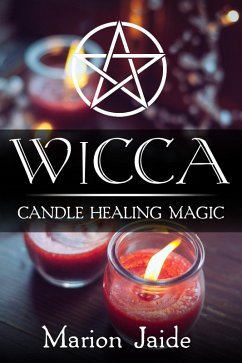 Wicca: Candle Healing Magic (Wicca Healing Magic for Beginners, #3) (eBook, ePUB) - Jaide, Marion