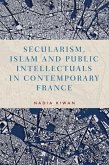 Secularism, Islam and public intellectuals in contemporary France (eBook, ePUB)