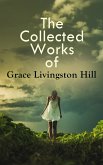 The Collected Works of Grace Livingston Hill (eBook, ePUB)