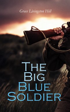 The Big Blue Soldier (eBook, ePUB) - Hill, Grace Livingston