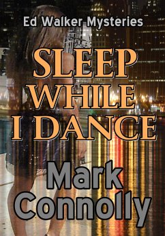 Cover Sleep While I Dance (Ed Walker Mysteries, #1) (eBook, ePUB)