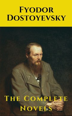 Fyodor Dostoyevsky: The Complete Novels (eBook, ePUB) - Dostoevsky, Fyodor; house, knowledge